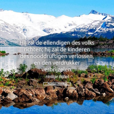 Picture 05 - Psalmen 72:4 NLD - Hij zal de ellendigen des volks richten; hij zal - Bible Verse Picture