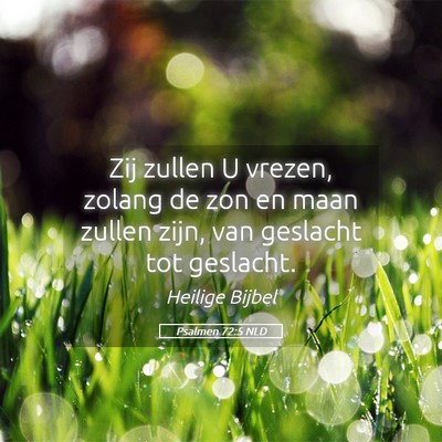 Picture 05 - Psalmen 72:5 NLD - Zij zullen U vrezen, zolang de zon en maan zullen - Bible Verse Picture