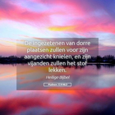 Picture 05 - Psalmen 72:9 NLD - De ingezetenen van dorre plaatsen zullen voor - Bible Verse Picture