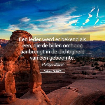 Picture 05 - Psalmen 74:5 NLD - Een ieder werd er bekend als een, die de bijlen - Bible Verse Picture