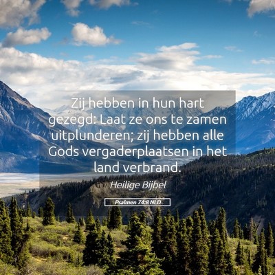 Picture 05 - Psalmen 74:8 NLD - Zij hebben in hun hart gezegd: Laat ze ons te - Bible Verse Picture