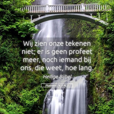 Picture 05 - Psalmen 74:9 NLD - Wij zien onze tekenen niet; er is geen profeet - Bible Verse Picture