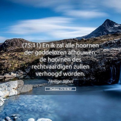 Picture 05 - Psalmen 75:10 NLD - (75:11) En ik zal alle hoornen der goddelozen - Bible Verse Picture