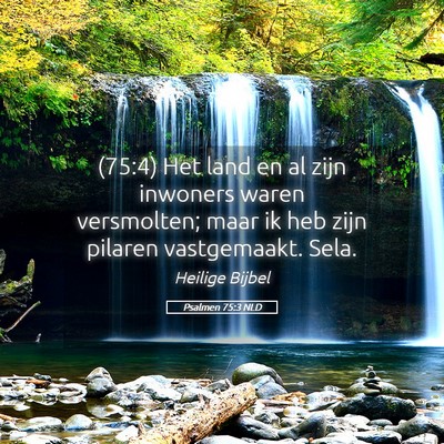 Picture 05 - Psalmen 75:3 NLD - (75:4) Het land en al zijn inwoners waren - Bible Verse Picture