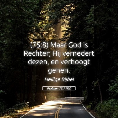 Picture 05 - Psalmen 75:7 NLD - (75:8) Maar God is Rechter; Hij vernedert dezen, - Bible Verse Picture