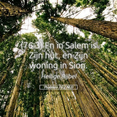 Picture 05 - Psalmen 76:2 NLD - (76:3) En in Salem is Zijn hut, en Zijn woning in - Bible Verse Picture