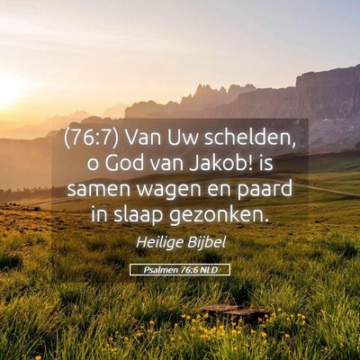 Picture 05 - Psalmen 76:6 NLD - (76:7) Van Uw schelden, o God van Jakob! is samen - Bible Verse Picture