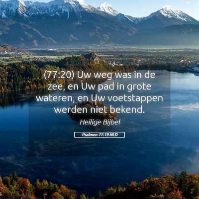Picture 05 - Psalmen 77:19 NLD - (77:20) Uw weg was in de zee, en Uw pad in grote - Bible Verse Picture