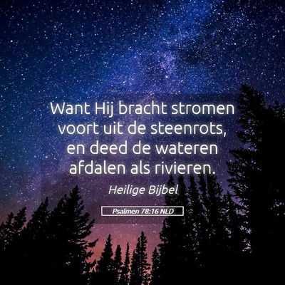 Picture 05 - Psalmen 78:16 NLD - Want Hij bracht stromen voort uit de steenrots, - Bible Verse Picture