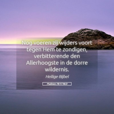 Picture 05 - Psalmen 78:17 NLD - Nog voeren zij wijders voort tegen Hem te - Bible Verse Picture