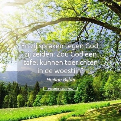 Picture 05 - Psalmen 78:19 NLD - En zij spraken tegen God, zij zeiden: Zou God een - Bible Verse Picture