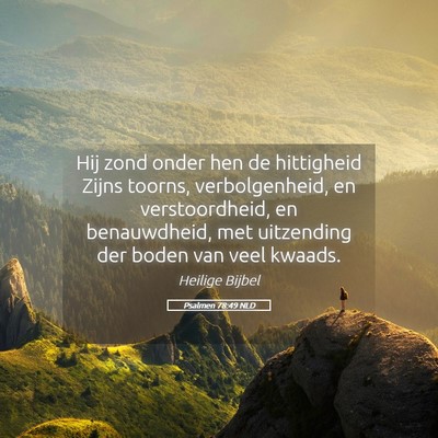 Picture 05 - Psalmen 78:49 NLD - Hij zond onder hen de hittigheid Zijns toorns, - Bible Verse Picture