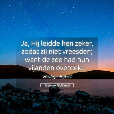 Picture 05 - Psalmen 78:53 NLD - Ja, Hij leidde hen zeker, zodat zij niet - Bible Verse Picture