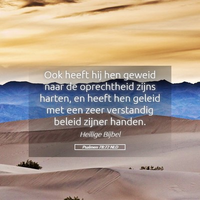Picture 05 - Psalmen 78:72 NLD - Ook heeft hij hen geweid naar de oprechtheid - Bible Verse Picture