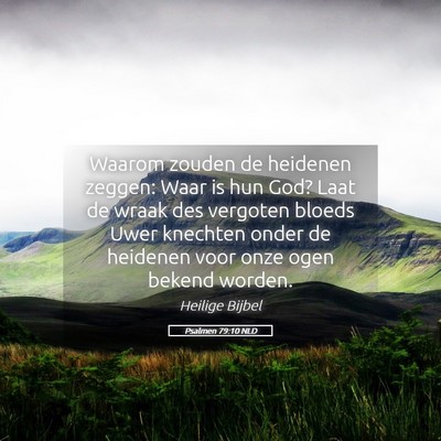 Picture 05 - Psalmen 79:10 NLD - Waarom zouden de heidenen zeggen: Waar is hun - Bible Verse Picture