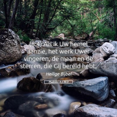 Picture 05 - Psalmen 8:3 NLD - (8:4) Als ik Uw hemel aanzie, het werk Uwer - Bible Verse Picture