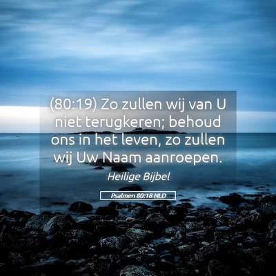 Picture 05 - Psalmen 80:18 NLD - (80:19) Zo zullen wij van U niet terugkeren; - Bible Verse Picture
