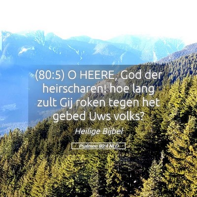 Picture 05 - Psalmen 80:4 NLD - (80:5) O HEERE, God der heirscharen! hoe lang - Bible Verse Picture