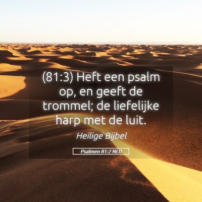 Picture 05 - Psalmen 81:2 NLD - (81:3) Heft een psalm op, en geeft de trommel; de - Bible Verse Picture