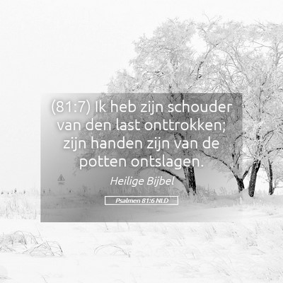 Picture 05 - Psalmen 81:6 NLD - (81:7) Ik heb zijn schouder van den last - Bible Verse Picture