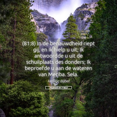 Picture 05 - Psalmen 81:7 NLD - (81:8) In de benauwdheid riept gij, en Ik hielp u - Bible Verse Picture