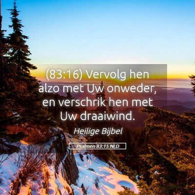Picture 05 - Psalmen 83:15 NLD - (83:16) Vervolg hen alzo met Uw onweder, en - Bible Verse Picture