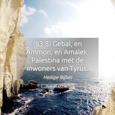 Picture 05 - Psalmen 83:7 NLD - (83:8) Gebal, en Ammon, en Amalek, Palestina met - Bible Verse Picture