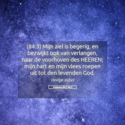 Picture 05 - Psalmen 84:2 NLD - (84:3) Mijn ziel is begerig, en bezwijkt ook van - Bible Verse Picture