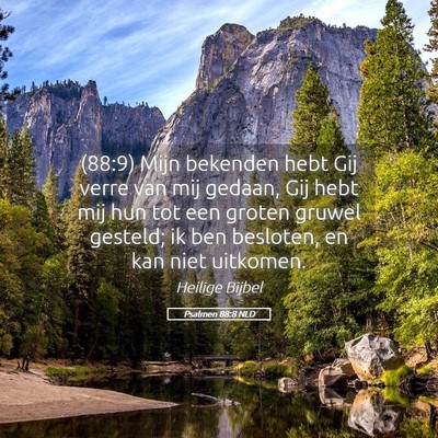 Picture 05 - Psalmen 88:8 NLD - (88:9) Mijn bekenden hebt Gij verre van mij - Bible Verse Picture