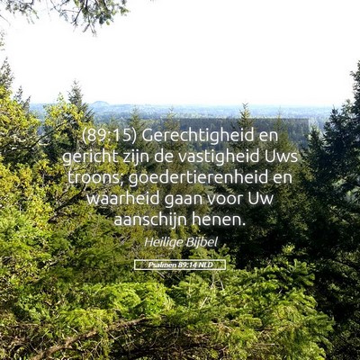 Picture 05 - Psalmen 89:14 NLD - (89:15) Gerechtigheid en gericht zijn de - Bible Verse Picture