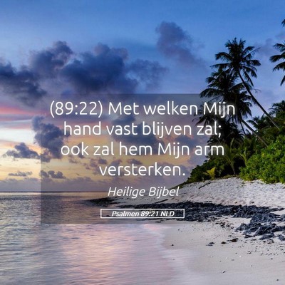 Picture 05 - Psalmen 89:21 NLD - (89:22) Met welken Mijn hand vast blijven zal; - Bible Verse Picture