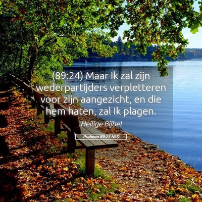 Picture 05 - Psalmen 89:23 NLD - (89:24) Maar Ik zal zijn wederpartijders - Bible Verse Picture
