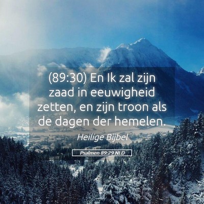 Picture 05 - Psalmen 89:29 NLD - (89:30) En Ik zal zijn zaad in eeuwigheid zetten, - Bible Verse Picture
