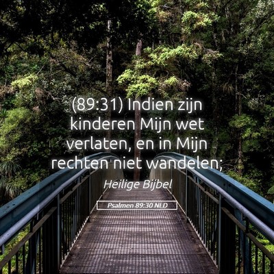 Picture 05 - Psalmen 89:30 NLD - (89:31) Indien zijn kinderen Mijn wet verlaten, - Bible Verse Picture