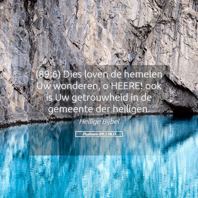 Picture 05 - Psalmen 89:5 NLD - (89:6) Dies loven de hemelen Uw wonderen, o - Bible Verse Picture