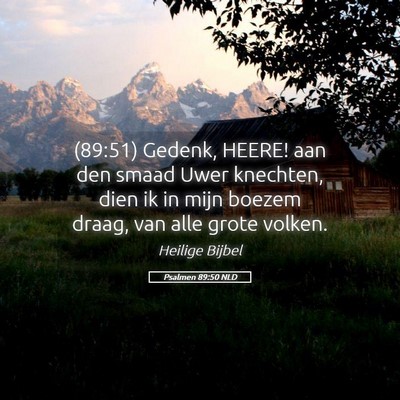 Picture 05 - Psalmen 89:50 NLD - (89:51) Gedenk, HEERE! aan den smaad Uwer - Bible Verse Picture
