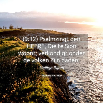 Picture 05 - Psalmen 9:11 NLD - (9:12) Psalmzingt den HEERE, Die te Sion woont; - Bible Verse Picture