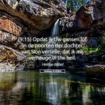 Picture 05 - Psalmen 9:14 NLD - (9:15) Opdat ik Uw gansen lof in de poorten der - Bible Verse Picture