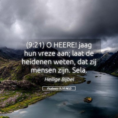 Picture 05 - Psalmen 9:20 NLD - (9:21) O HEERE! jaag hun vreze aan; laat de - Bible Verse Picture