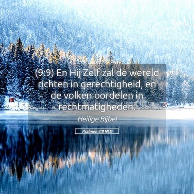 Picture 05 - Psalmen 9:8 NLD - (9:9) En Hij Zelf zal de wereld richten in - Bible Verse Picture