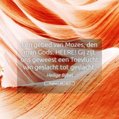 Picture 05 - Psalmen 90:1 NLD - Een gebed van Mozes, den man Gods. HEERE! Gij - Bible Verse Picture