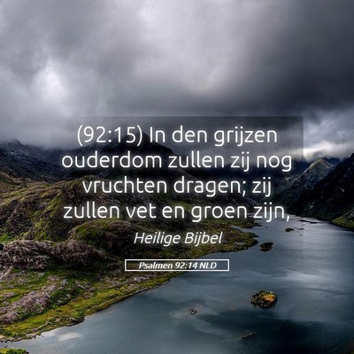 Picture 05 - Psalmen 92:14 NLD - (92:15) In den grijzen ouderdom zullen zij nog - Bible Verse Picture