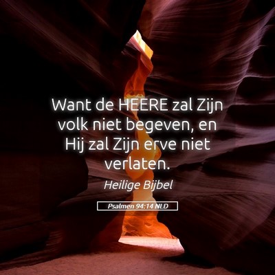 Picture 05 - Psalmen 94:14 NLD - Want de HEERE zal Zijn volk niet begeven, en Hij - Bible Verse Picture