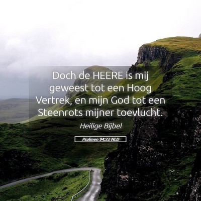 Picture 05 - Psalmen 94:22 NLD - Doch de HEERE is mij geweest tot een Hoog - Bible Verse Picture