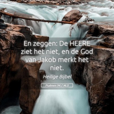 Picture 05 - Psalmen 94:7 NLD - En zeggen: De HEERE ziet het niet, en de God van - Bible Verse Picture