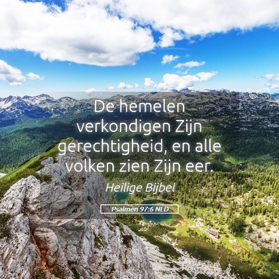 Picture 05 - Psalmen 97:6 NLD - De hemelen verkondigen Zijn gerechtigheid, en - Bible Verse Picture