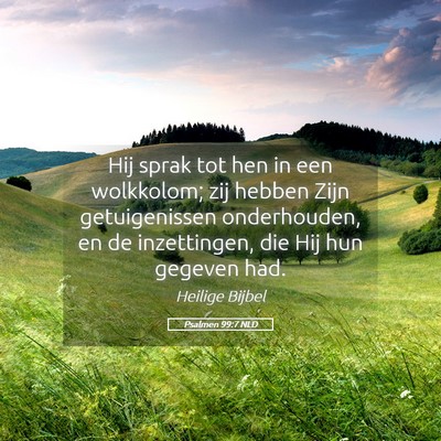 Picture 05 - Psalmen 99:7 NLD - Hij sprak tot hen in een wolkkolom; zij hebben - Bible Verse Picture