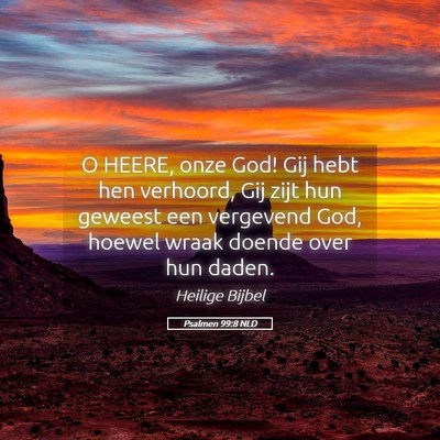 Picture 05 - Psalmen 99:8 NLD - O HEERE, onze God! Gij hebt hen verhoord, Gij - Bible Verse Picture