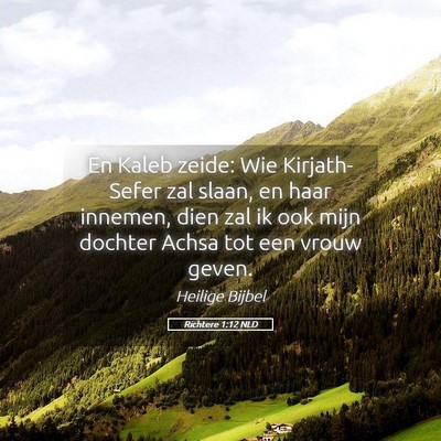 Picture 05 - Richtere 1:12 NLD - En Kaleb zeide: Wie Kirjath-Sefer zal slaan, en - Bible Verse Picture