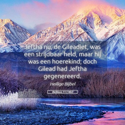 Picture 05 - Richtere 11:1 NLD - Jeftha nu, de Gileadiet, was een strijdbaar held, - Bible Verse Picture